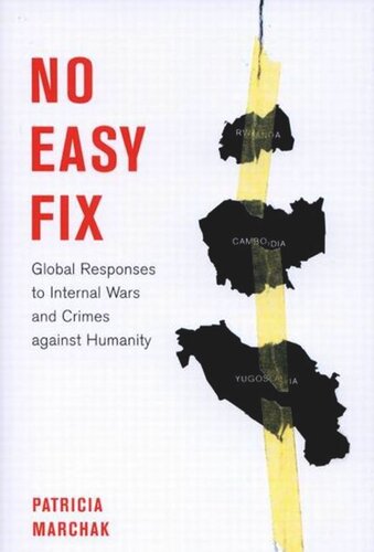 No Easy Fix: Global Responses to Internal Wars and Crimes Against Humanity