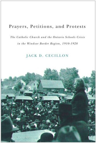 Prayers, Petitions, and Protests: The Catholic Church and the Ontario Schools Crisis in the Windsor Border Region, 1910-1928
