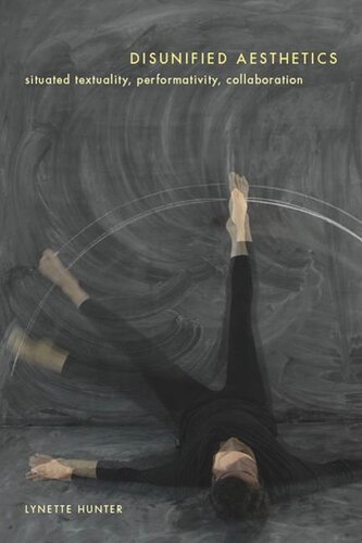 Disunified Aesthetics: Situated Textuality, Performativity, Collaboration