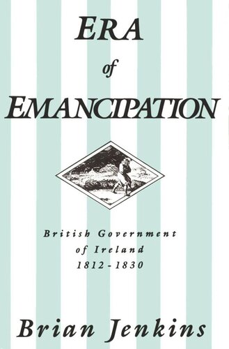 Era of Emancipation: British Government of Ireland, 1812-1830