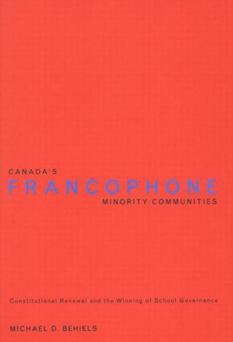 Canada's Francophone Minority Communities: Constitutional Renewal and the Winning of School Governance