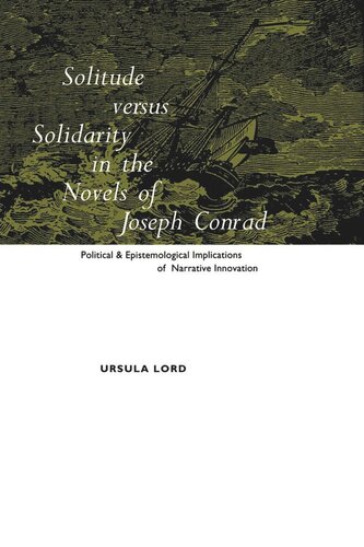 Solitude Versus Solidarity in the Novels of Joseph Conrad: Political and Epistemological Implications of Narrative Innovation