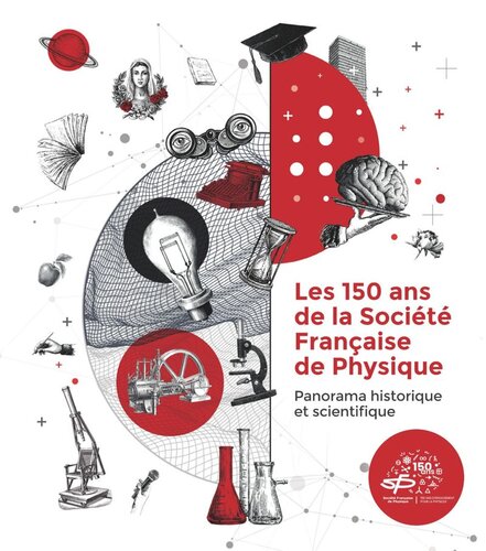 Les 150 ans de la Société Française de Physique: Panorama historique et scientifique
