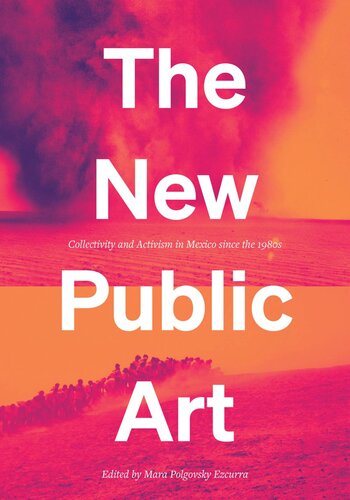 The New Public Art: Collectivity and Activism in Mexico since the 1980s
