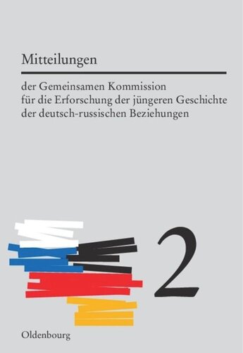 Mitteilungen der Gemeinsamen Kommission für die Erforschung der jüngeren Geschichte der deutsch-russischen Beziehungen: Band 2