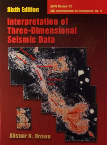 Interpretation of Three-Dimensional Seismic Data, sixth ed. (AAPG Memoir No. 42 & SEG Investigations in Geophysics No. 9)