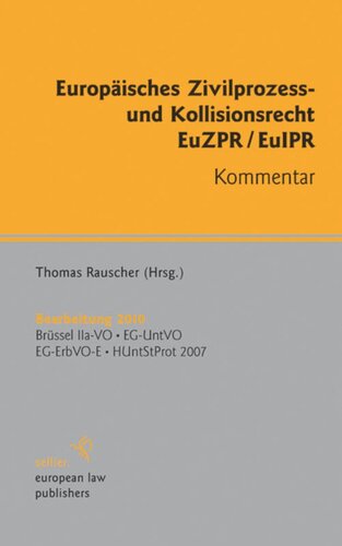 Europäisches Zivilprozess- und Kollisionsrecht: Brüssel IIa-VO, EG-UntVO, EG-ErbVO-E, HUntStProt 2007