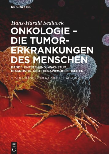 Onkologie - die Tumorerkrankungen des Menschen. Band 1 Onkologie - Die Tumorerkrankungen des Menschen: Entstehung, Wachstum, Diagnostik- und Therapiemöglichkeiten