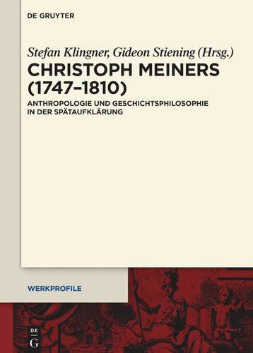 Christoph Meiners (1747–1810): Anthropologie und Geschichtsphilosophie in der Spätaufklärung