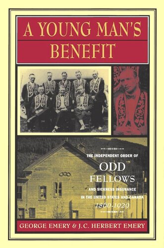 Young Man's Benefit: The Independent Order of Odd Fellows and Sickness Insurance in the United States and Canada, 1860-1929