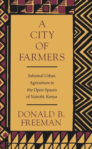City of Farmers: Informal Urban Agriculture in the Open Spaces of Nairobi, Kenya