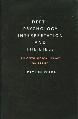 Depth Psychology, Interpretation, and the Bible: An Ontological Essay on Freud