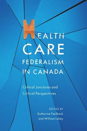 Health Care Federalism in Canada: Critical Junctures and Critical Perspectives