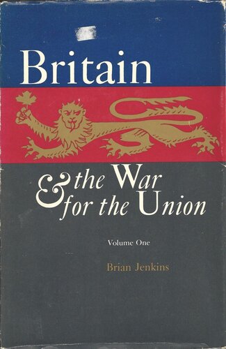 Britain and the War for the Union: Volume 1