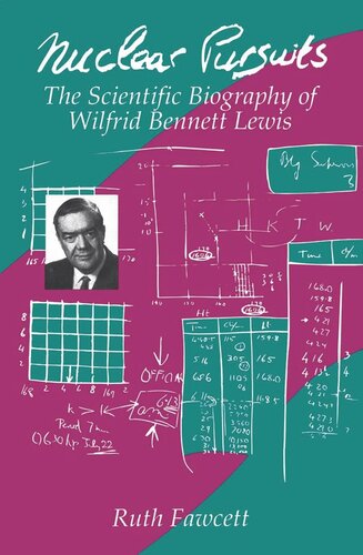 Nuclear Pursuits: The Scientific Biography of Wilfrid Bennett Lewis