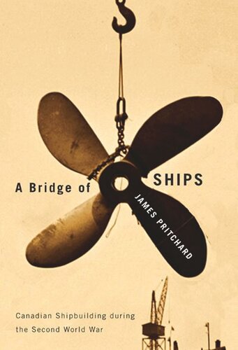 A Bridge of Ships: Canadian Shipbuilding during the Second World War