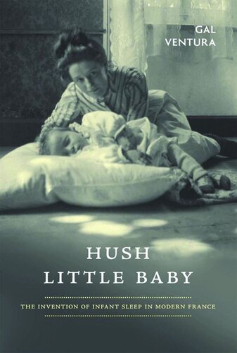 Hush Little Baby: The Invention of Infant Sleep in Modern France