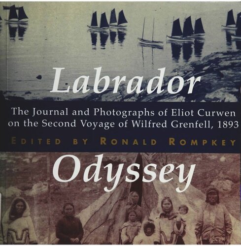 Labrador Odyssey: The Journal and Photographs of Eliot Curwen on the Second Voyage of Wilfred Grenfell, 1893