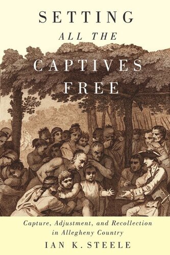 Setting All the Captives Free: Capture, Adjustment, and Recollection in Allegheny Country