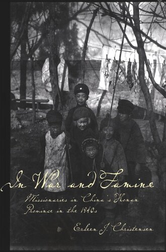 In War and Famine: Missionaries in China's Honan Province in the 1940s