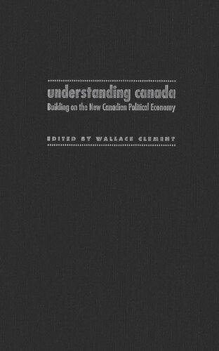 Understanding Canada: Building on the New Canadian Political Economy