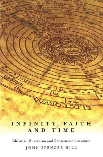 Infinity, Faith, and Time: Christian Humanism and Renaissance Literature