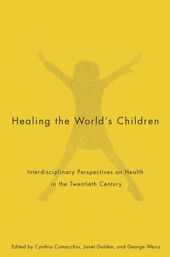 Healing the World's Children: Interdisciplinary Perspectives on Child Health in the Twentieth Century