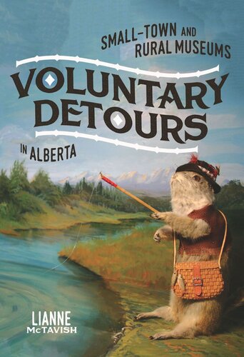 Voluntary Detours: Small-Town and Rural Museums in Alberta