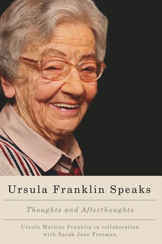 Ursula Franklin Speaks: Thoughts and Afterthoughts