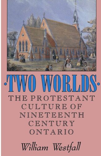Two Worlds: The Protestant Culture of Nineteenth-Century Ontario