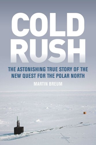 Cold Rush: The Astonishing True Story of the New Quest for the Polar North