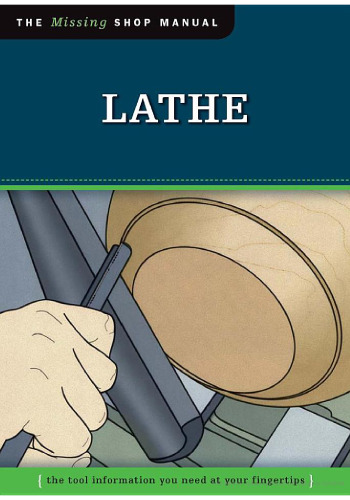 Lathe: The Tool Information You Need  at Your Fingertips (Missing Shop Manual)