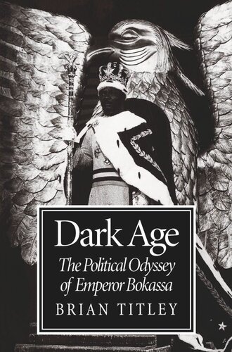 Dark Age: The Political Odyssey of Emperor Bokassa