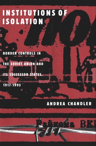 Institutions of Isolation: Border Controls in the Soviet Union and Its Successor States, 1917-1993