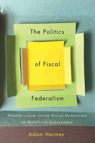The Politics of Fiscal Federalism: Neoliberalism versus Social Democracy in Multilevel Governance