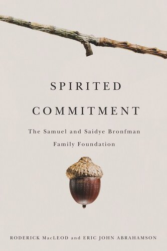 Spirited Commitment: The Samuel and Saidye Bronfman Family Foundation