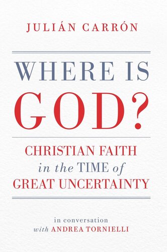 Where Is God?: Christian Faith in the Time of Great Uncertainty A Conversation with Andrea Tornielli