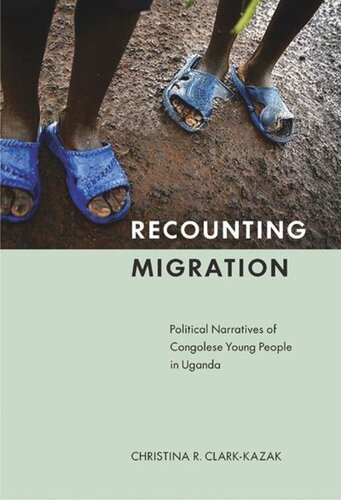 Recounting Migration: Political Narratives of Congolese Young People in Uganda