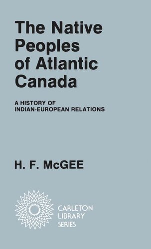 Native Peoples of Atlantic Canada: A History of Indian-European Relations