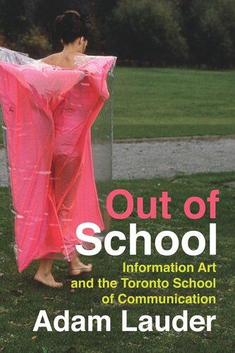 Out of School: Information Art and the Toronto School of Communication