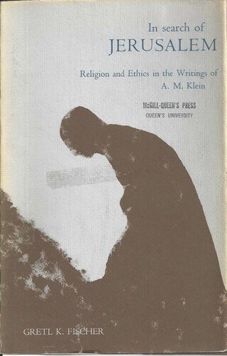 In Search of Jerusalem: Religion and Ethics in the Writings of A.M. Klein