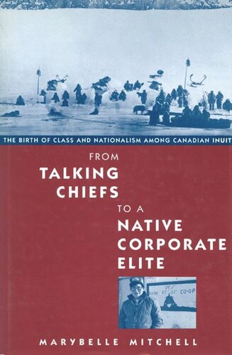 From Talking Chiefs to a Native Corporate Elite: The Birth of Class and Nationalism among Canadian Inuit