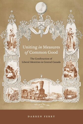 Uniting in Measures of Common Good: The Construction of Liberal Identities in Central Canada