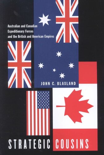 Strategic Cousins: Australian and Canadian Expeditionary Forces and the British and American Empires