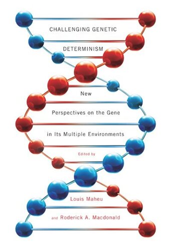 Challenging Genetic Determinism: New Perspectives on the Gene in Its Multiple Environments