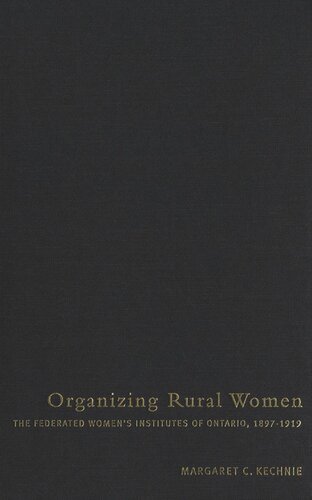 Organizing Rural Women: The Federated Women's Institutes of Ontario, 1897-1919