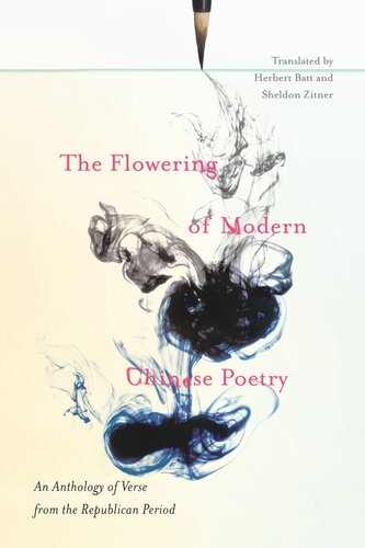 The Flowering of Modern Chinese Poetry: An Anthology of Verse from the Republican Period