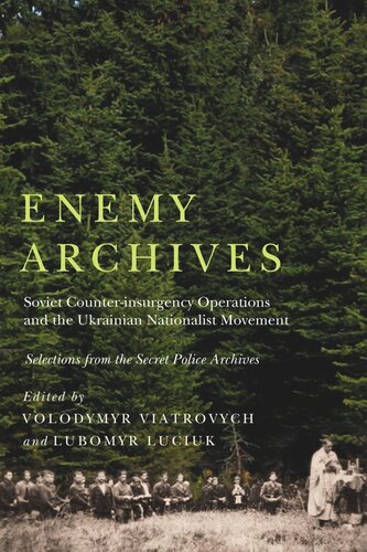 Enemy Archives: Soviet Counterinsurgency Operations and the Ukrainian Nationalist Movement – Selections from the Secret Police Archives