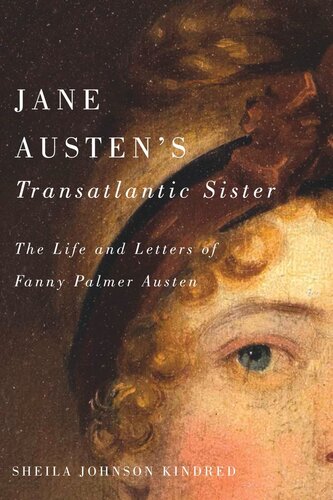 Jane Austen's Transatlantic Sister: The Life and Letters of Fanny Palmer Austen