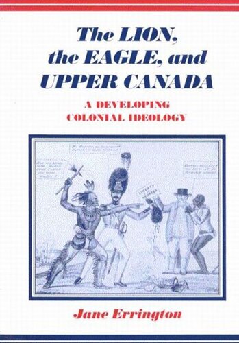 Lion, The Eagle, and Upper Canada, Second Edition: A Developing Colonial Ideology